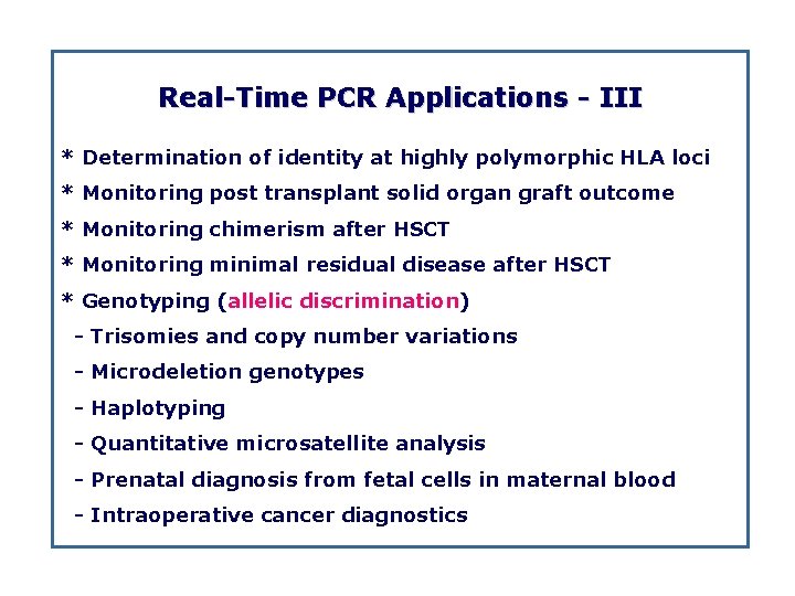 Real Time PCR Applications III * Determination of identity at highly polymorphic HLA loci