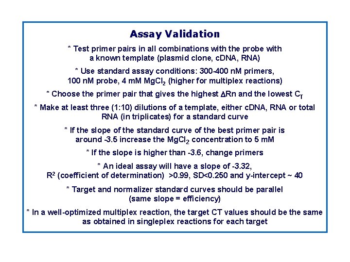 Assay Validation * Test primer pairs in all combinations with the probe with a