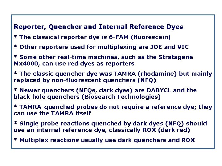 Reporter, Quencher and Internal Reference Dyes * The classical reporter dye is 6 FAM