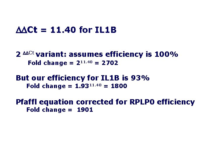 DDCt = 11. 40 for IL 1 B 2 DDCt variant: assumes efficiency is