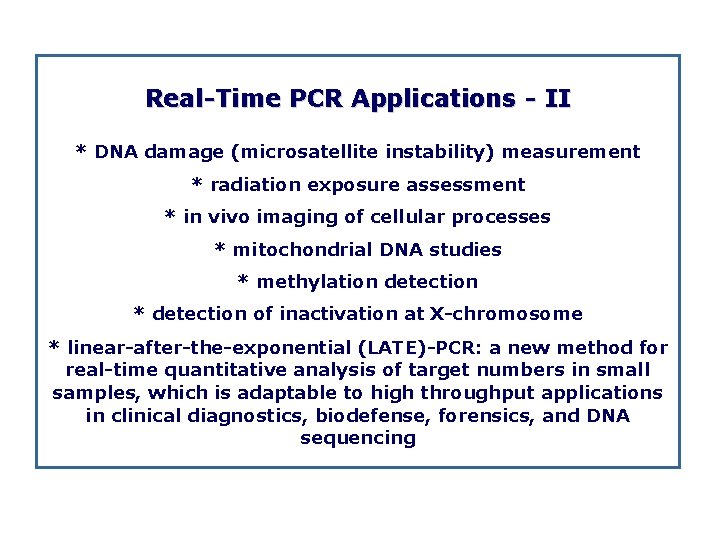 Real Time PCR Applications II * DNA damage (microsatellite instability) measurement * radiation exposure