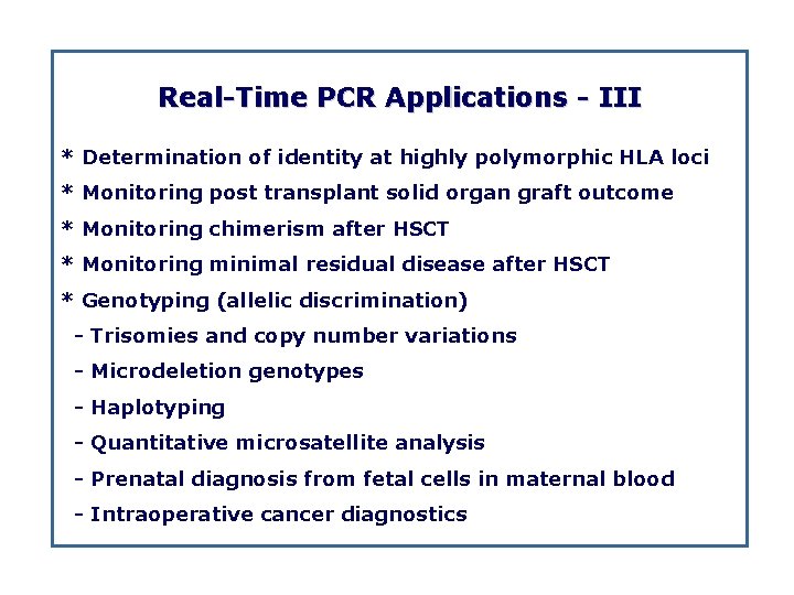 Real Time PCR Applications III * Determination of identity at highly polymorphic HLA loci