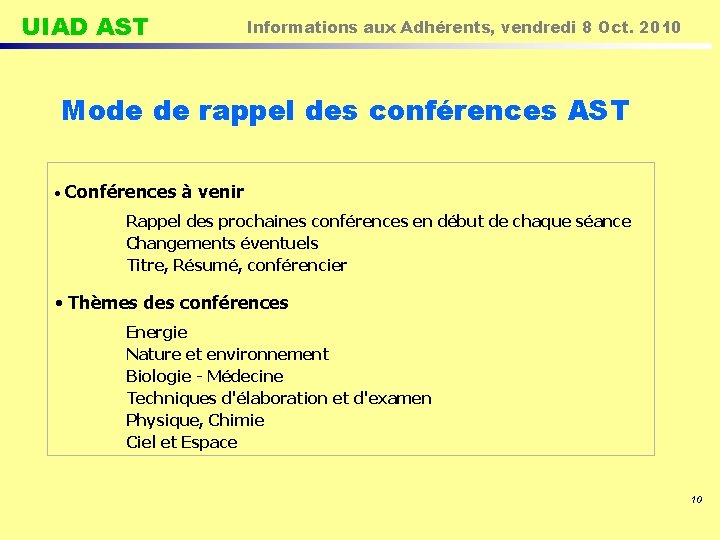 UIAD AST Informations aux Adhérents, vendredi 8 Oct. 2010 Mode de rappel des conférences
