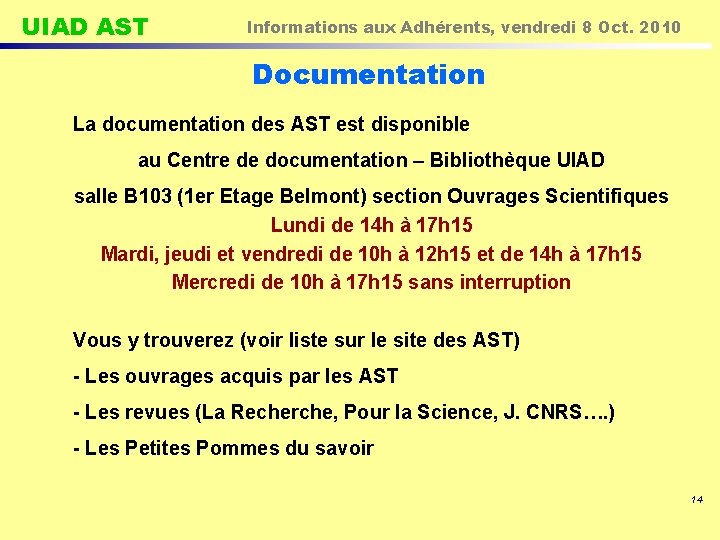 UIAD AST Informations aux Adhérents, vendredi 8 Oct. 2010 Documentation La documentation des AST