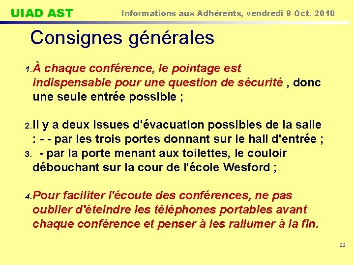 UIAD AST Informations aux Adhérents, vendredi 8 Oct. 2010 Consignes générales 1. À chaque
