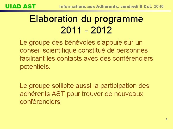 UIAD AST Informations aux Adhérents, vendredi 8 Oct. 2010 Elaboration du programme 2011 -