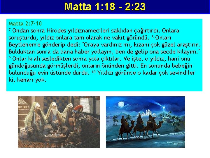 Matta 1: 18 - 2: 23 Matta 2: 7 -10 7 Ondan sonra Hirodes