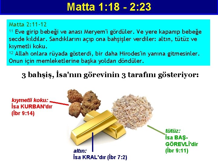 Matta 1: 18 - 2: 23 Matta 2: 11 -12 11 Eve girip bebeği