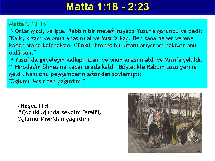 Matta 1: 18 - 2: 23 Matta 2: 13 -15 13 Onlar gitti, ve