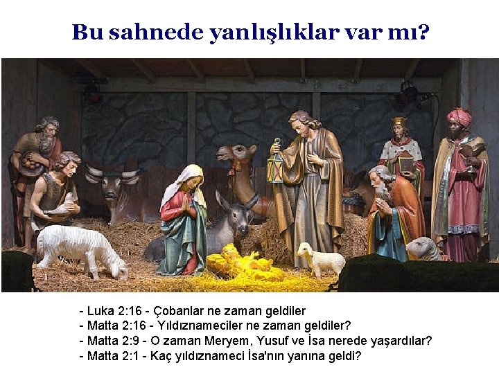 Bu sahnede yanlışlıklar var mı? - Luka 2: 16 - Çobanlar ne zaman geldiler Bu sahnede yanlışlıklar var mı? - Luka 2: 16 - Çobanlar ne zaman geldiler