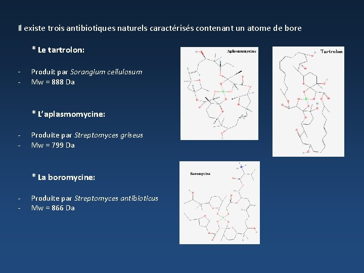 Il existe trois antibiotiques naturels caractérisés contenant un atome de bore * Le tartrolon: