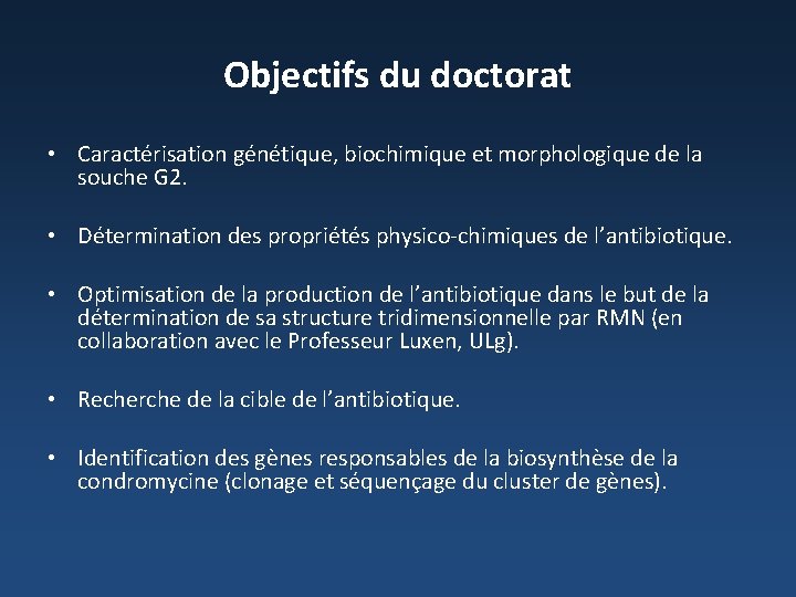 Objectifs du doctorat • Caractérisation génétique, biochimique et morphologique de la souche G 2.