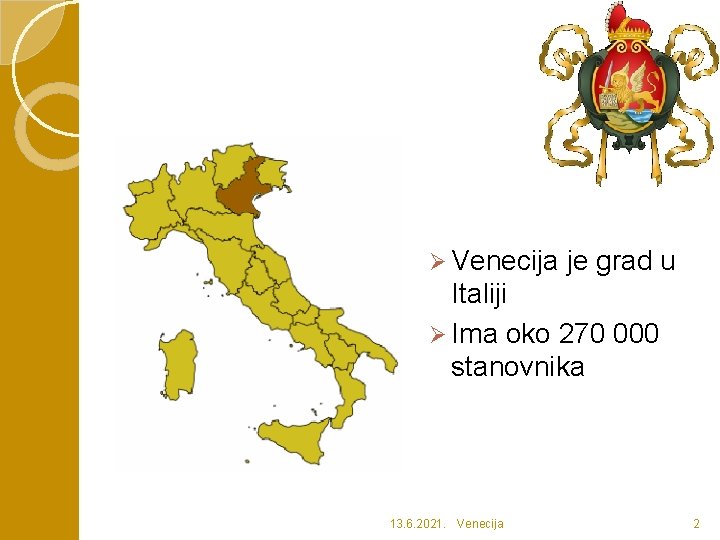 Ø Venecija je grad u Italiji Ø Ima oko 270 000 stanovnika 13. 6.