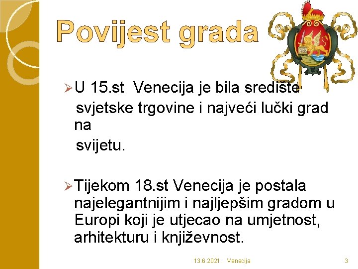 Povijest grada ØU 15. st Venecija je bila središte svjetske trgovine i najveći lučki