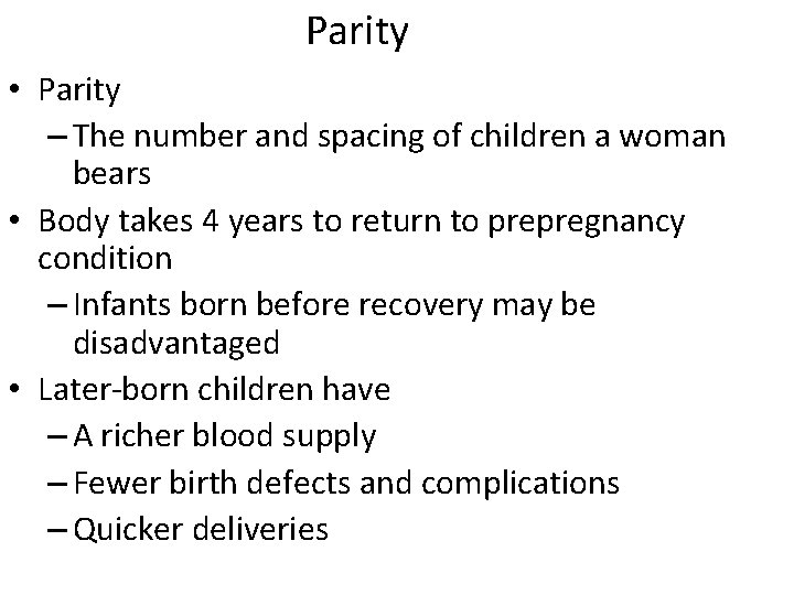 Parity • Parity – The number and spacing of children a woman bears •