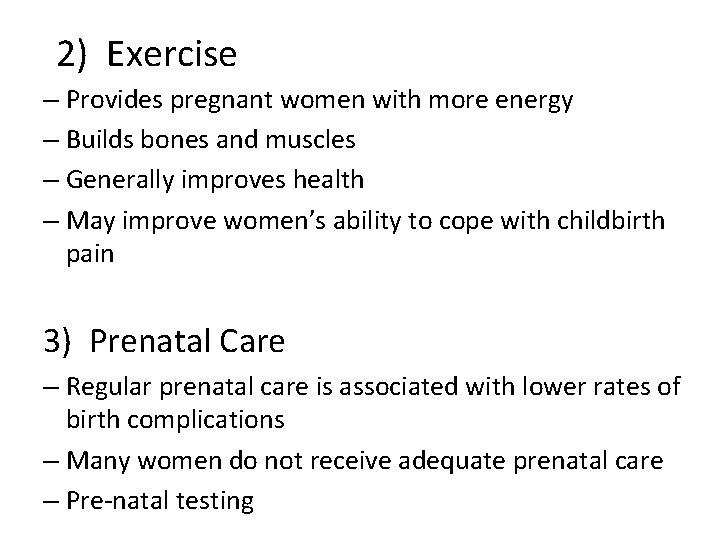 2) Exercise – Provides pregnant women with more energy – Builds bones and muscles