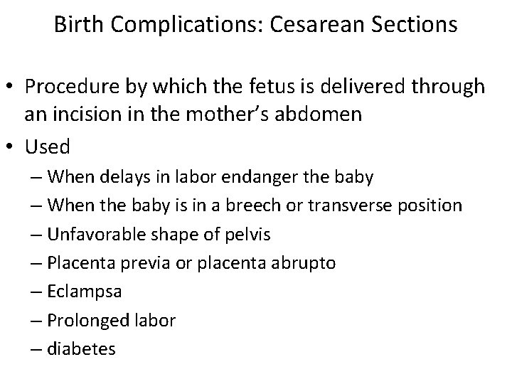 Birth Complications: Cesarean Sections • Procedure by which the fetus is delivered through an