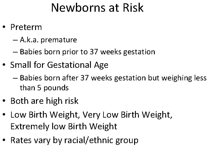 Newborns at Risk • Preterm – A. k. a. premature – Babies born prior