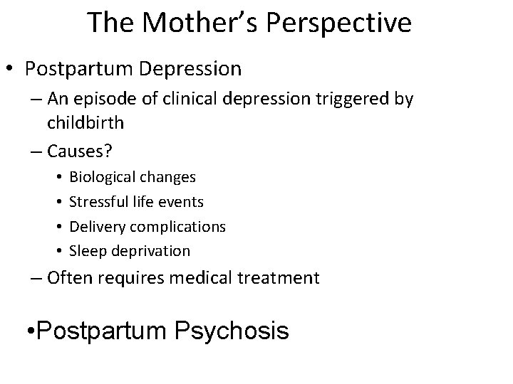 The Mother’s Perspective • Postpartum Depression – An episode of clinical depression triggered by