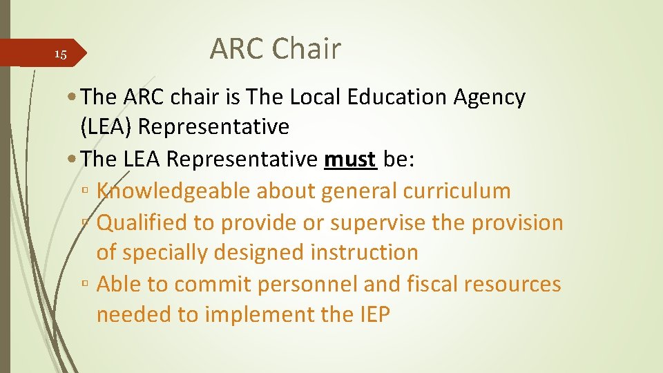 15 ARC Chair • The ARC chair is The Local Education Agency (LEA) Representative