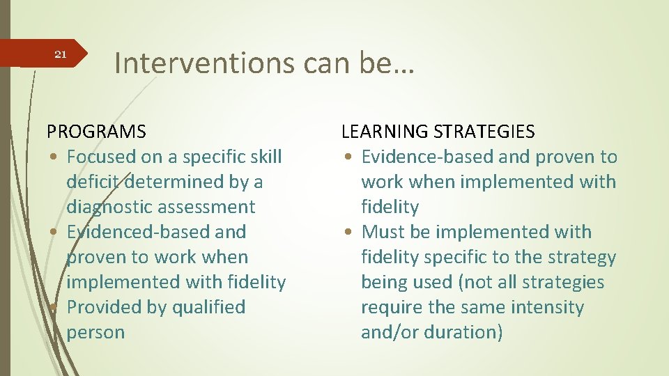 21 Interventions can be… PROGRAMS • Focused on a specific skill deficit determined by