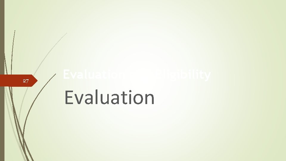 27 Evaluation and Eligibility Evaluation 