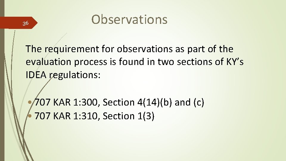 36 Observations The requirement for observations as part of the evaluation process is found