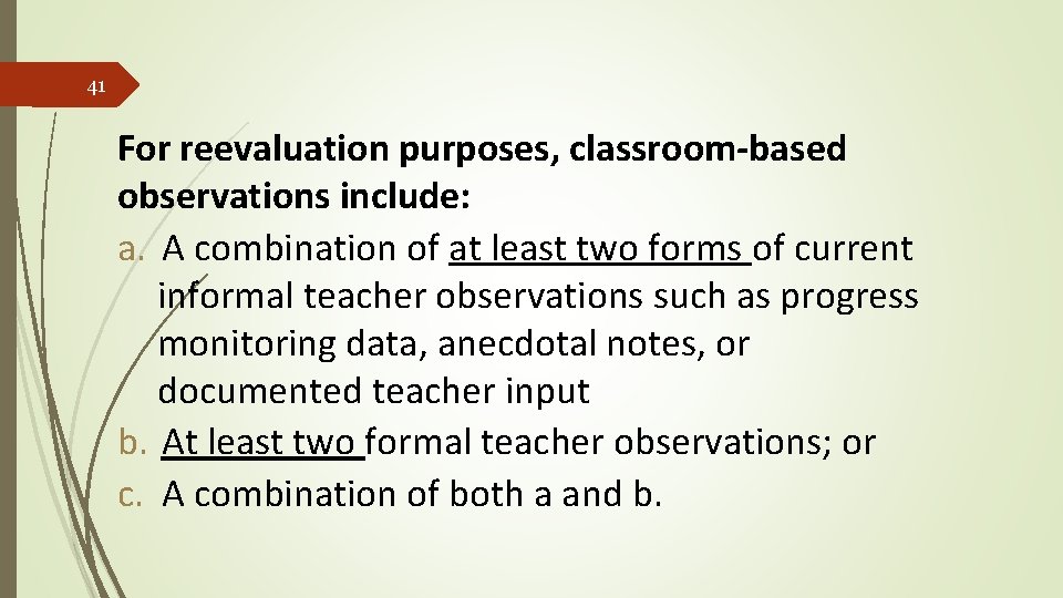41 For reevaluation purposes, classroom-based observations include: a. A combination of at least two