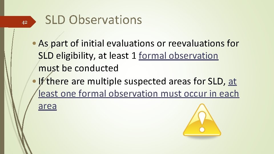 42 SLD Observations • As part of initial evaluations or reevaluations for SLD eligibility,