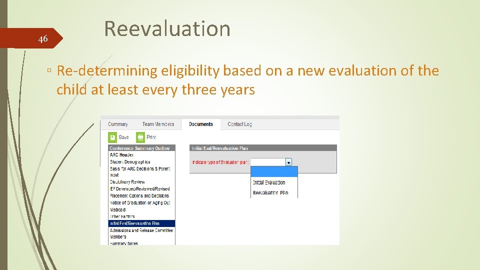 46 Reevaluation ▫ Re-determining eligibility based on a new evaluation of the child at