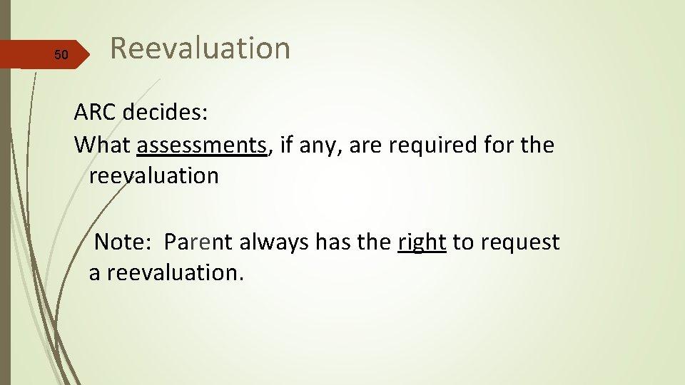 50 Reevaluation ARC decides: What assessments, if any, are required for the reevaluation Note: