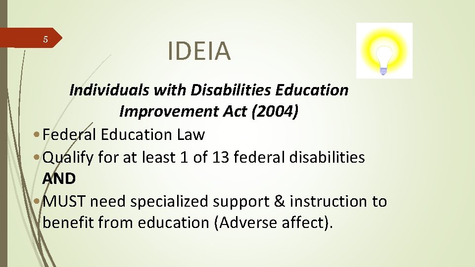 5 IDEIA Individuals with Disabilities Education Improvement Act (2004) • Federal Education Law •