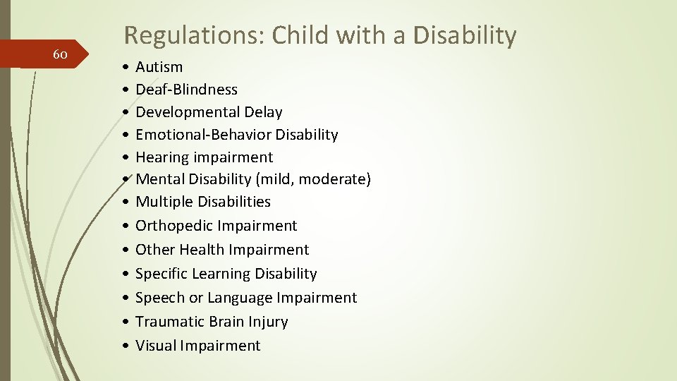 60 Regulations: Child with a Disability • • • • Autism Deaf-Blindness Developmental Delay