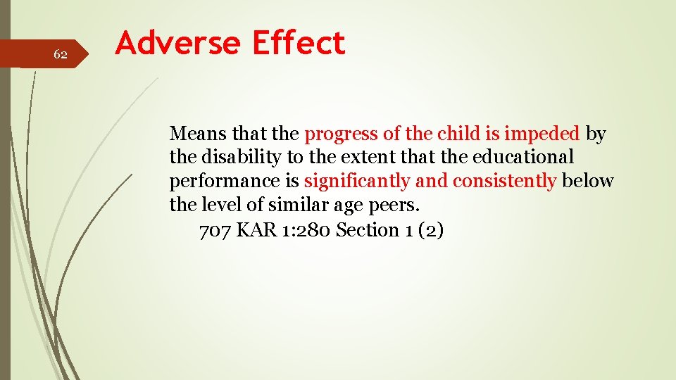 62 Adverse Effect Means that the progress of the child is impeded by the