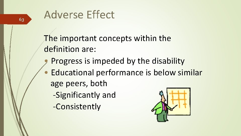 63 Adverse Effect The important concepts within the definition are: • Progress is impeded