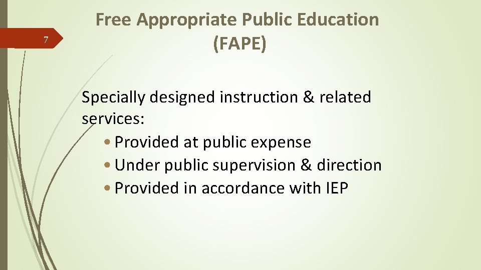 7 Free Appropriate Public Education (FAPE) Specially designed instruction & related services: • Provided