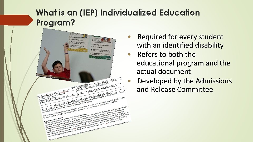 What is an (IEP) Individualized Education Program? • Required for every student with an