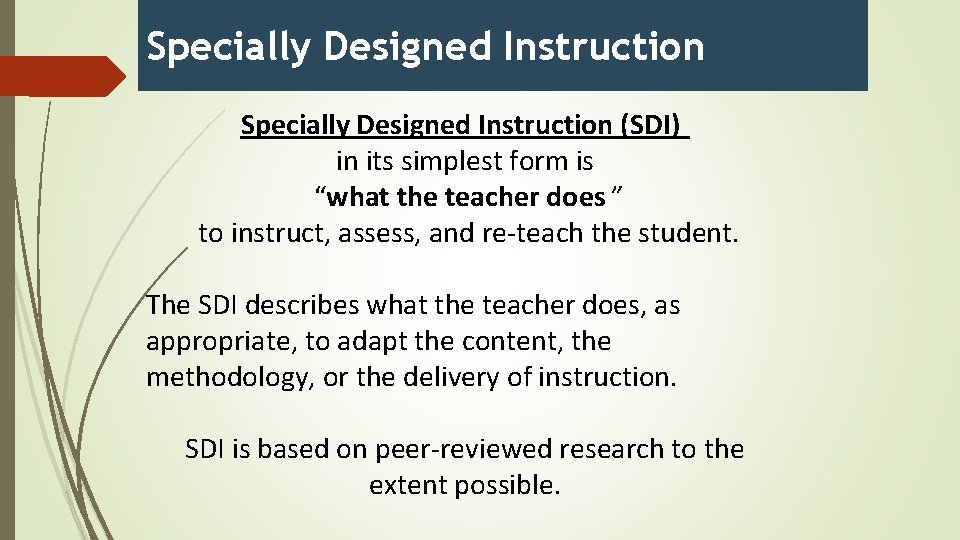 Specially Designed Instruction (SDI) in its simplest form is “what the teacher does ”