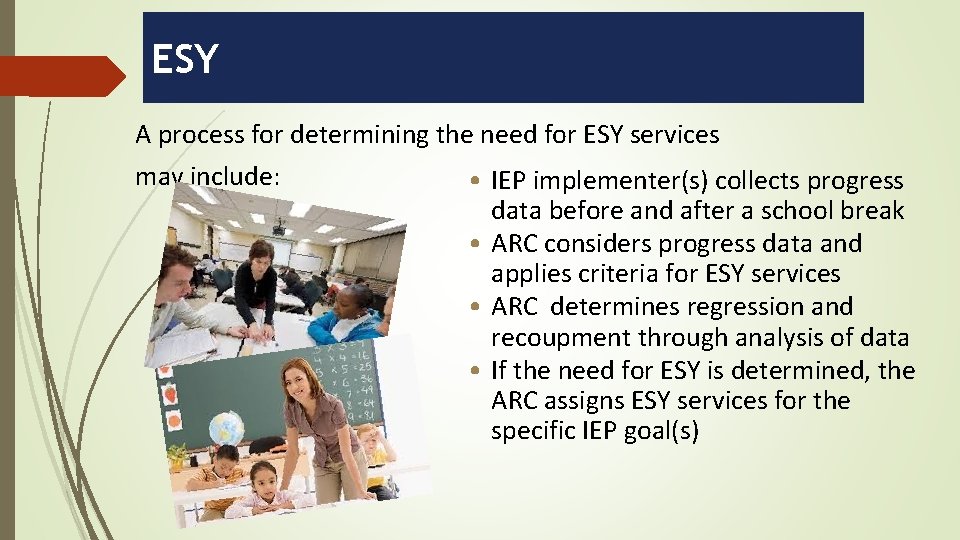 ESY A process for determining the need for ESY services may include: • IEP