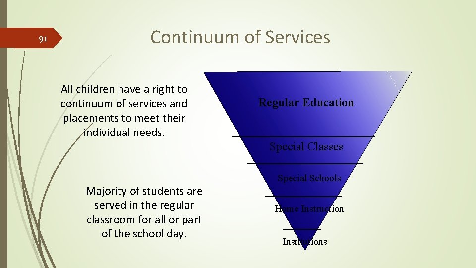 91 Continuum of Services All children have a right to continuum of services and