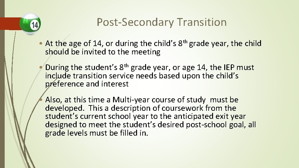95 Post-Secondary Transition • At the age of 14, or during the child’s 8