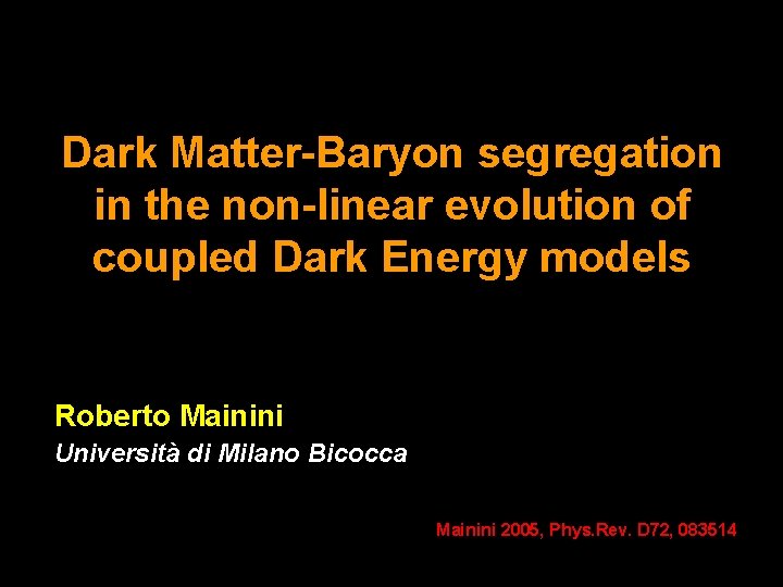 Dark Matter-Baryon segregation in the non-linear evolution of coupled Dark Energy models Roberto Mainini