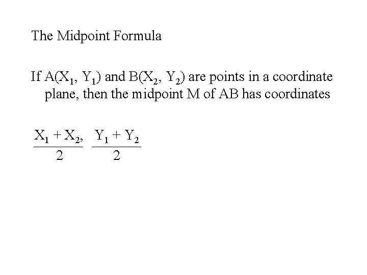 The Midpoint Formula If A(X 1, Y 1) and B(X 2, Y 2) are The Midpoint Formula If A(X 1, Y 1) and B(X 2, Y 2) are