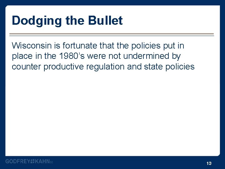 Dodging the Bullet Wisconsin is fortunate that the policies put in place in the