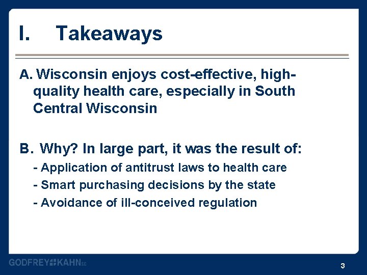 I. Takeaways A. Wisconsin enjoys cost-effective, high- quality health care, especially in South Central I. Takeaways A. Wisconsin enjoys cost-effective, high- quality health care, especially in South Central