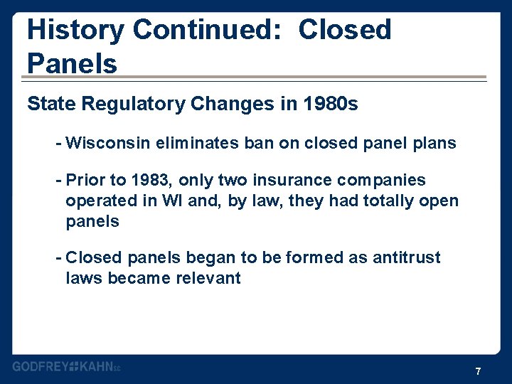 History Continued: Closed Panels State Regulatory Changes in 1980 s - Wisconsin eliminates ban