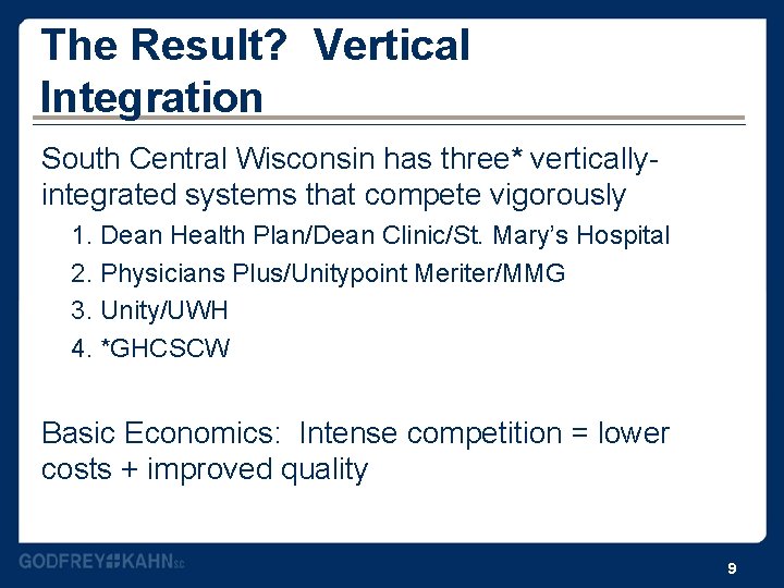 The Result? Vertical Integration South Central Wisconsin has three* verticallyintegrated systems that compete vigorously The Result? Vertical Integration South Central Wisconsin has three* verticallyintegrated systems that compete vigorously