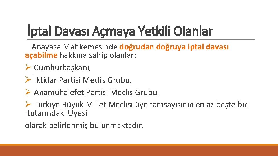 İptal Davası Açmaya Yetkili Olanlar Anayasa Mahkemesinde doğrudan doğruya iptal davası açabilme hakkına sahip