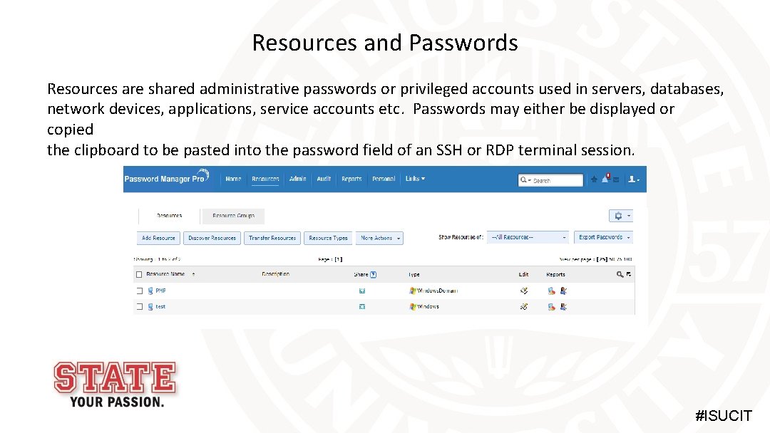 Resources and Passwords Resources are shared administrative passwords or privileged accounts used in servers,