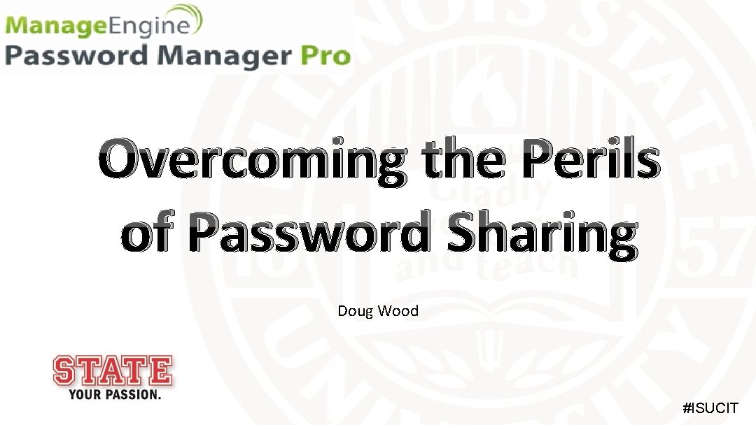 Overcoming the Perils of Password Sharing Doug Wood #ISUCIT 